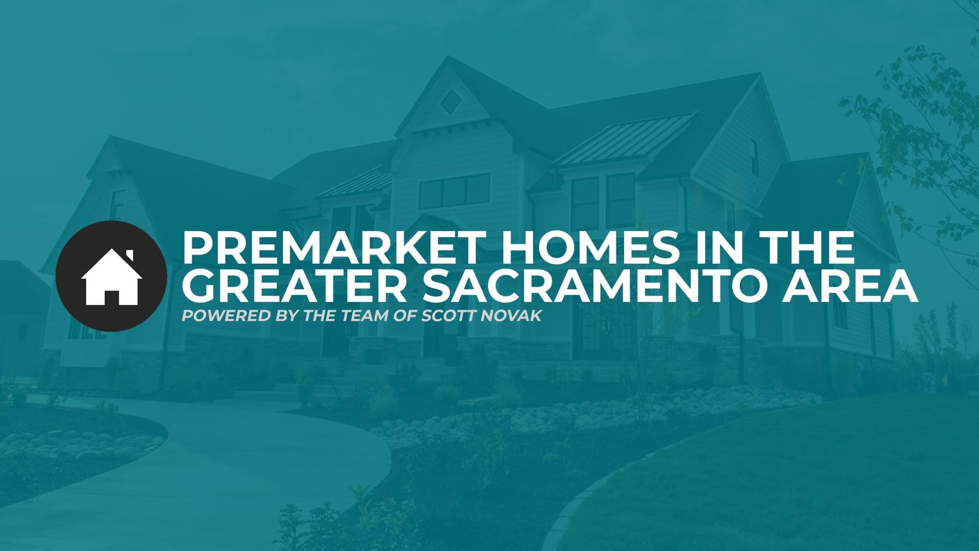 Premarket Homes In The Greater Sacramento Area
